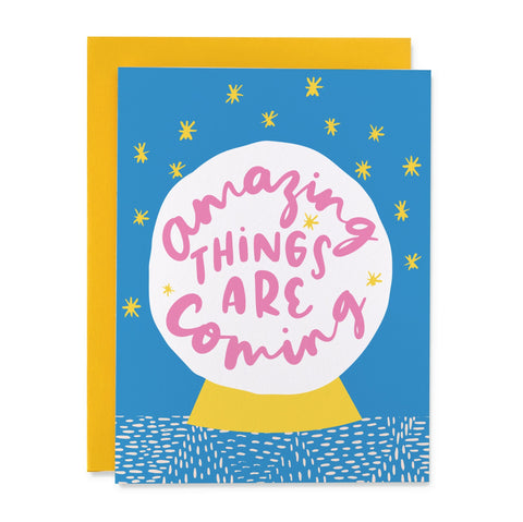 Encouragement greeting card with a crystal ball and the words "Amazing things are coming" on it. 